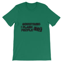 Sometimes I Flash People t-shirt