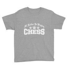 I'd Rather Be Playing Chess Youth Short Sleeve T-Shirt