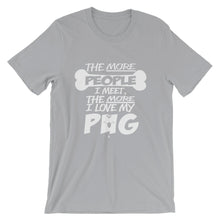 The More People I Meet, The More I Love My Pug t-shirt