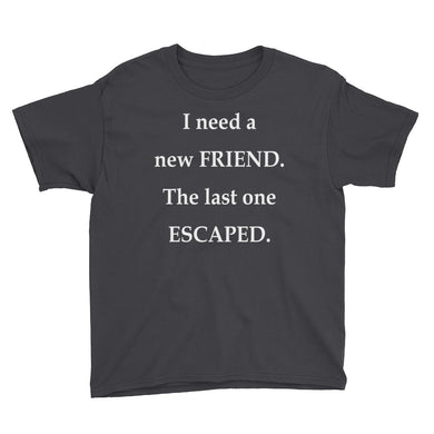 I Need a New Friend Youth Short Sleeve T-Shirt