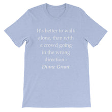 It's better to walk alone t-shirt