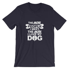 The More People I Meet the More I Love My Dog t-shirt
