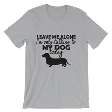 I'm Only Talking to My Dog Today t-shirt