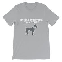 My Dog is Better Than Yours t-shirt