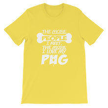 The More People I Meet, The More I Love My Pug t-shirt