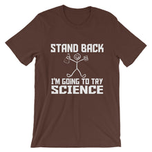 Stand Back I'm Going to Try Science t-shirt