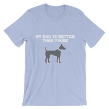 My Dog is Better Than Yours t-shirt