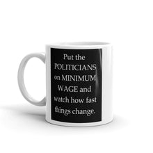 Put politicians on minimum wage Mug