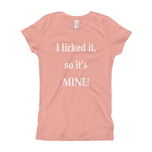 Girl's T-Shirt - I licked it so it's mine