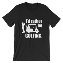 I'd Rather Be Golfing t-shirt