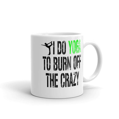 I Do Yoga to Burn Off the Crazy Mug