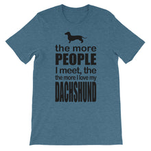 The More People I Meet the More I Love My Dachshund t-shirt