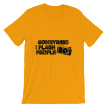Sometimes I Flash People t-shirt