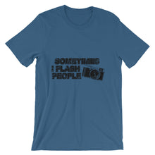 Sometimes I Flash People t-shirt