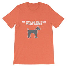 My Dog is Better Than Yours t-shirt