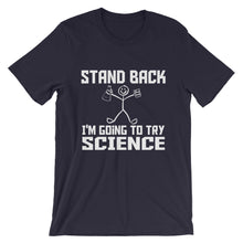 Stand Back I'm Going to Try Science t-shirt