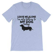 I'm Only Talking to My Dog Today t-shirt