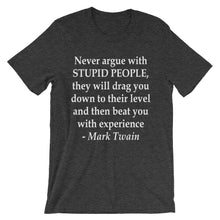 Never argue with stupid people