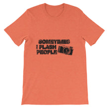 Sometimes I Flash People t-shirt