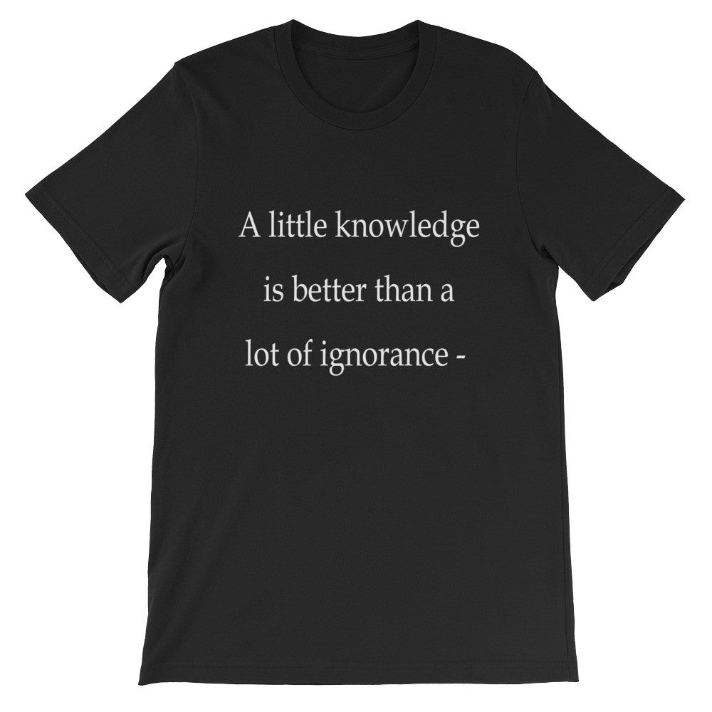 A little knowledge t-shirt