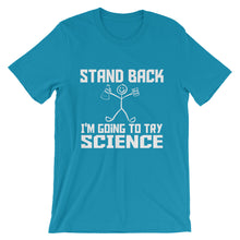 Stand Back I'm Going to Try Science t-shirt