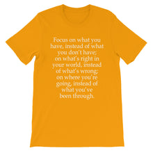 Focus on what you have t-shirt