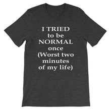 I tried to be normal once