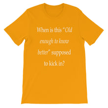 Old enough to know better t-shirt