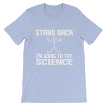 Stand Back I'm Going to Try Science t-shirt