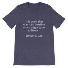 It is good that war is so horrible t-shirt