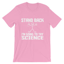 Stand Back I'm Going to Try Science t-shirt