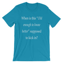 Old enough to know better t-shirt