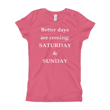 Girl's T-Shirt - Better Days are Coming