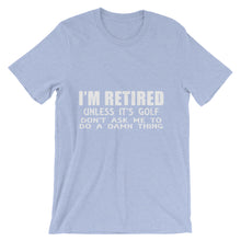 I'm Retired Don't Ask t-shirt