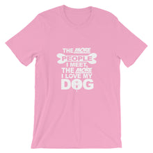 The More People I Meet the More I Love My Dog t-shirt