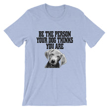 Bee the Person Your Dog Thinks You Are t-shirt