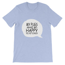 My Pugs Make Me Happy - You Not So Much t-shirt