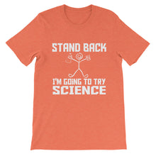 Stand Back I'm Going to Try Science t-shirt