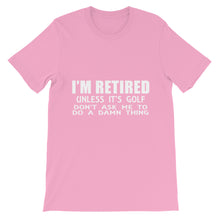 I'm Retired Don't Ask t-shirt
