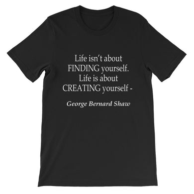 Life is about creating yourself