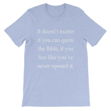 It doesn't matter if you can quote the Bible t-shirt