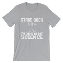 Stand Back I'm Going to Try Science t-shirt