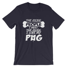 The More People I Meet the More I Love My Pug t-shirt