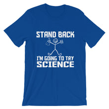 Stand Back I'm Going to Try Science t-shirt