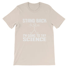 Stand Back I'm Going to Try Science t-shirt