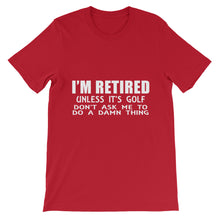 I'm Retired Don't Ask t-shirt
