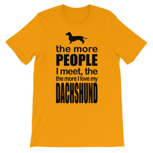 The More People I Meet the More I Love My Dachshund t-shirt