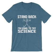 Stand Back I'm Going to Try Science t-shirt