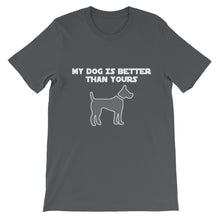 My Dog is Better Than Yours t-shirt