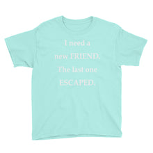 I Need a New Friend Youth Short Sleeve T-Shirt